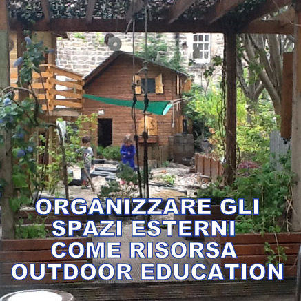 LA PROGETTAZIONE DEGLI SPAZI ESTERNI AL NIDO COME RISORSA PER L’OUTDOOR EDUCATION
